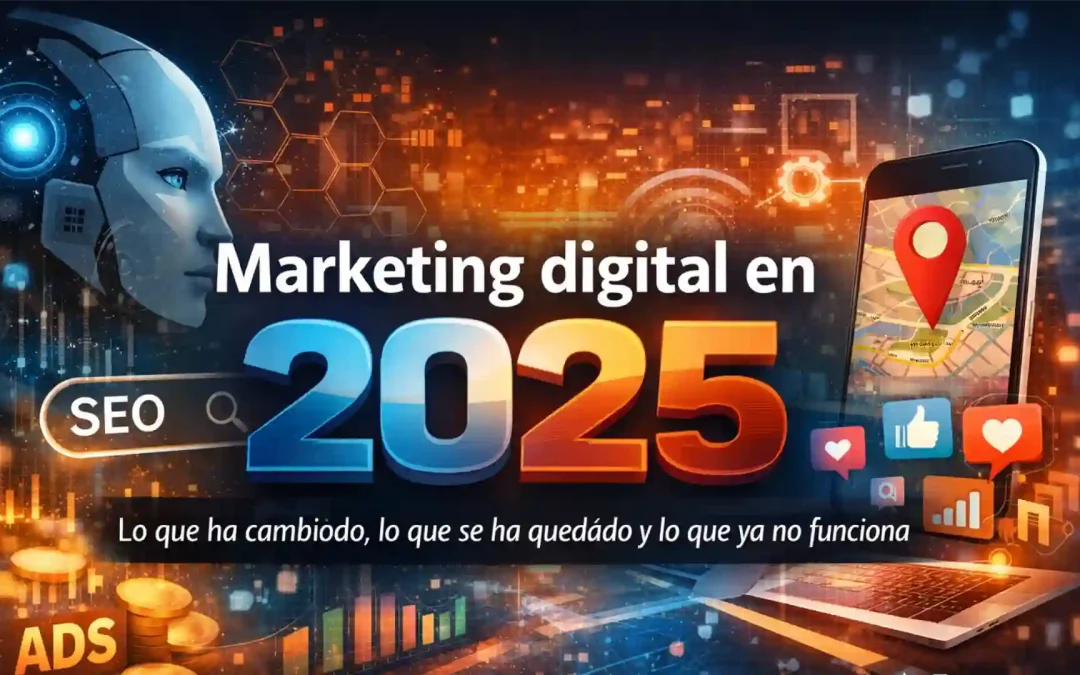 Marketing digital en 2025 Cambios, tendencias y aprendizajes