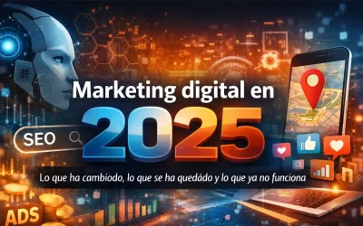 Marketing digital en 2025 Cambios, tendencias y aprendizajes